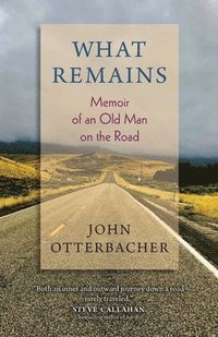 bokomslag What Remains Memoir of an Old Man on the Road