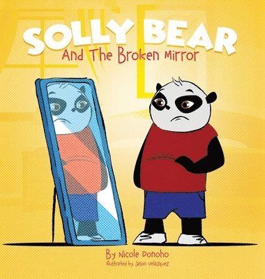Nicole Donoho - Solly Bear and the Broken Mirror, Inbunden