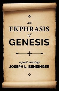 bokomslag An Ekphrasis of Genesis