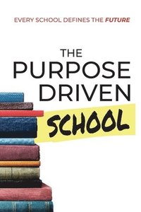 bokomslag The Purpose Driven School