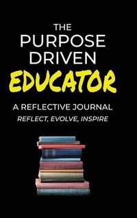 bokomslag The Purpose Driven Educator