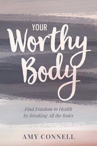 bokomslag Your Worthy Body