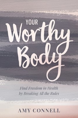 bokomslag Your Worthy Body
