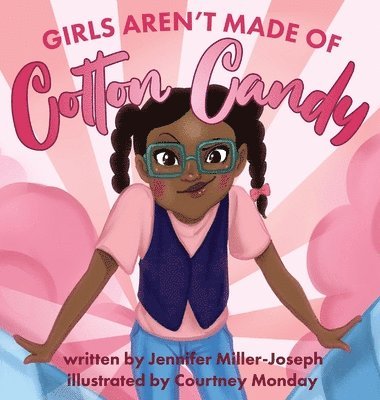 Jennifer Miller-Joseph - Girls Aren't Made of Cotton Candy, Inbunden