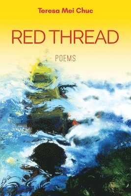 Teresa Mei Chuc - Red Thread: Poems, Häftad