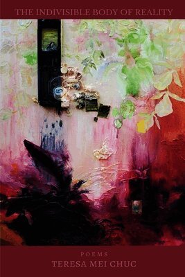 Teresa Mei Chuc - Indivisible Body of Reality, Häftad