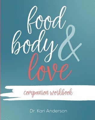 bokomslag Food, Body, & Love Companion Workbook