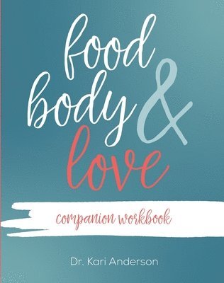 Food, Body, & Love Companion Workbook 1