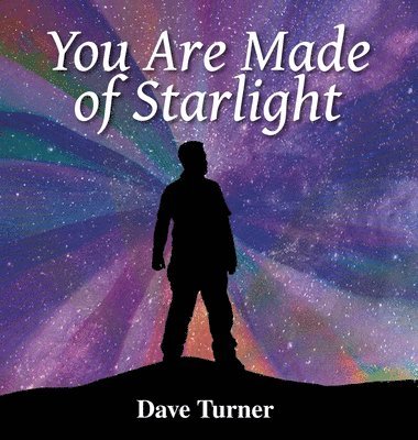 You Are Made of Starlight