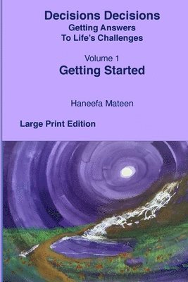Volume 1 Getting Started Decisions Decisions Getting Answers to Life's Challenges