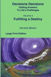 bokomslag Volume 4 Fulfilling A Destiny Decisions Decisions Getting Answers to Life's Challenges