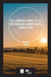 bokomslag El liberalismo y la sociedad libre en el siglo XXI