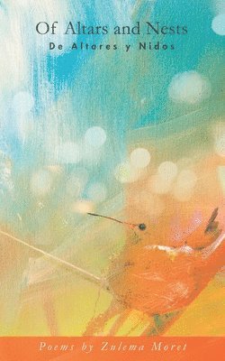 Zulema Moret - Of Altars and Nests De Altares y Nidos, Häftad