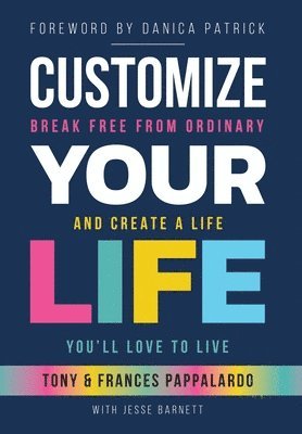 Frances Pappalardo, Jesse Barnett, Tony Pappalardo - Customize Your Life, Inbunden