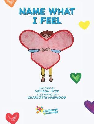 Melissa Hyde - Name What I Feel, Inbunden