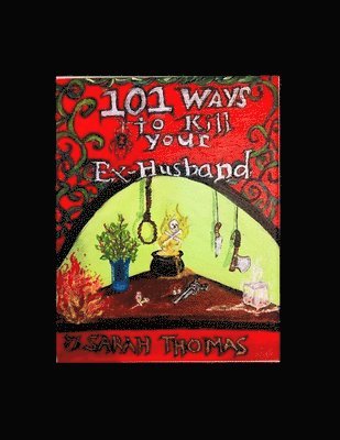 Sarah Thomas - 101 Ways to Kill Your Ex-Husband, Häftad