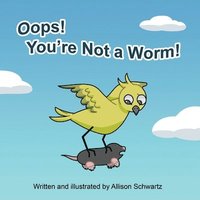 bokomslag Oops! You're Not a Worm!