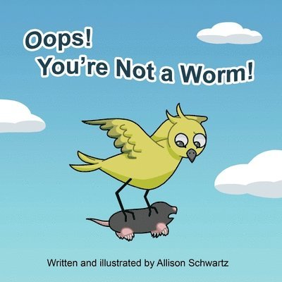 Oops! You're Not a Worm! 1