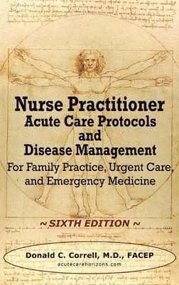 Nurse Practitioner Acute Care Protocols and Disease Management - SIXTH EDITION 1