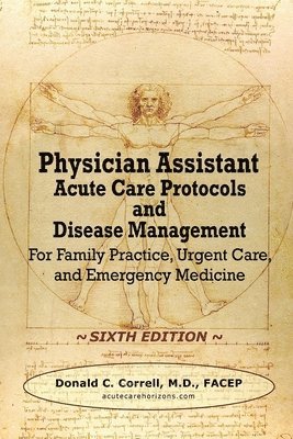 bokomslag Physician Assistant Acute Care Protocols and Disease Management - SIXTH EDITION