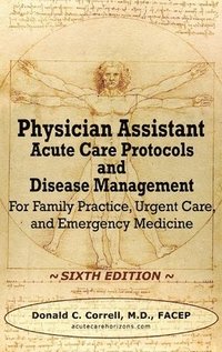 bokomslag Physician Assistant Acute Care Protocols and Disease Management - SIXTH EDITION