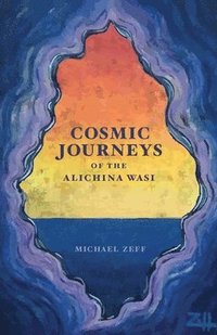 bokomslag Cosmic Journeys of the Alichina Wasi