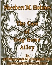 bokomslag Sherbert M. Holmes The Case of Dog Bone Alley
