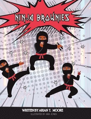 Arian T Moore, Arian T. Moore, T. Moore, Arian - Ninja Brownies, Inbunden