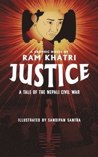 bokomslag Justice: A Tale of the Nepali Civil War (The Complete Graphic Novel - Library Edition)