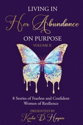 Simone Williams Young, Mayra Colon - Living In Her Abundance On Purpose Volume II: 8 Stories of Fearless and Confident Women Of Resilience, Häftad