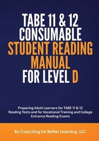 bokomslag TABE 11 and 12 CONSUMABLE STUDENT READING MANUAL FOR LEVEL D