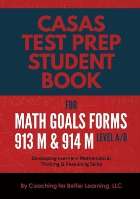 CASAS Test Prep Student Book for Math GOALS Forms 913M and 914M Level A/B 1