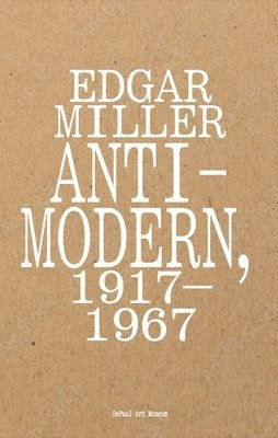 bokomslag Edgar Miller: Anti-Modern, 1917-1967
