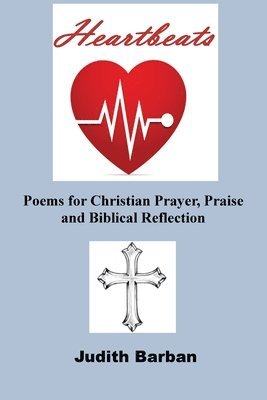 Judith Barban - Heartbeats: Poems for Christian Prayer, Praise and Biblical Reflection, Häftad. Tillgänglighet: Lägg i varukorg