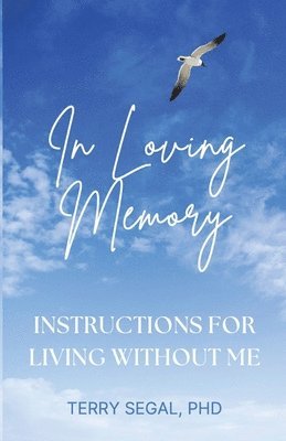 bokomslag In Loving Memory: Instructions for Living Without Me