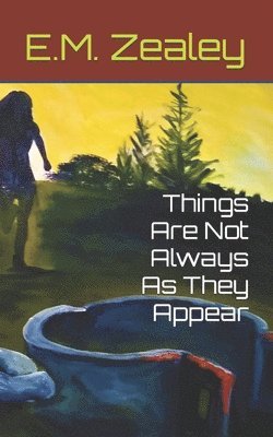 E M Zealey, E. M. Zealey, E.M. Zealey - Things Are Not Always As They Appear, Häftad