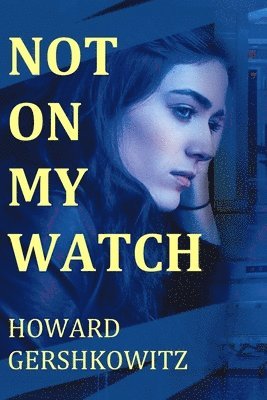 Howard Gershkowitz - Not on My Watch, Häftad