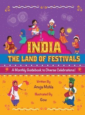 Anuja Mohla, Aditi Wardhan Singh - India - The Land of Festivals, Inbunden