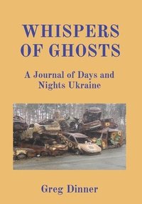 bokomslag Whispers of Ghosts: A Journal of Days and Nights Ukraine