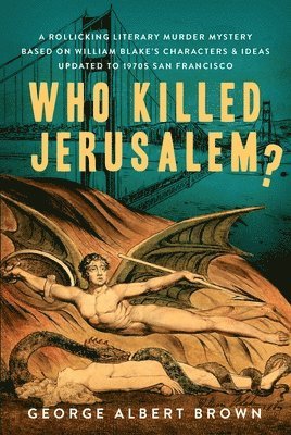 bokomslag Who Killed Jerusalem?: A Rollicking Literary Murder Mystery Based on William Blake's Characters & Ideas Updated to 1970s San Francisco