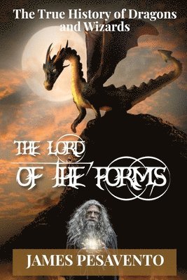 bokomslag The Lord of The Forms: The True History of Dragons and Wizards