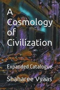 bokomslag A Cosmology of Civilization