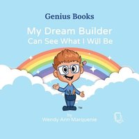 bokomslag My Dream Builder Can See What I Will Be