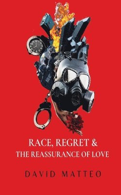 bokomslag Race, Regret, and the Reassurance of Love