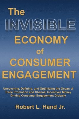 bokomslag The Invisible Economy of Consumer Engagement