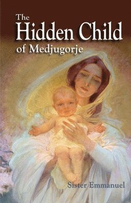 bokomslag The Hidden Child of Medjugorje