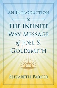 bokomslag An Introduction to The Infinite Way Message of Joel S. Goldsmith