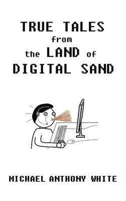 bokomslag True Tales from the Land of Digital Sand