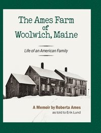 bokomslag The Ames Farm of Woolwich, Maine