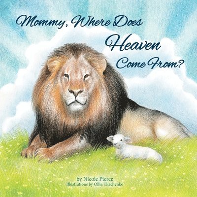 Mommy Where Does Heaven Come From? 1